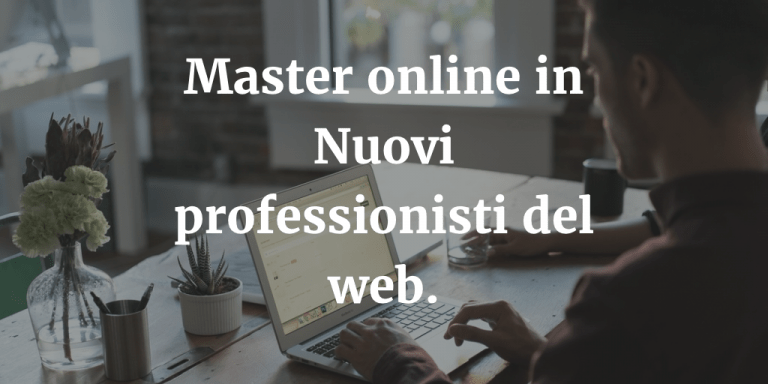 Master online in Nuovi professionisti del Web a Pescara: diventa un web factory.