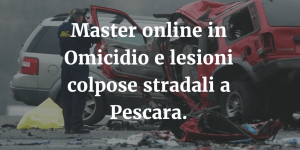 Master online in omicidio e lesioni colpose stradali a Pescara.