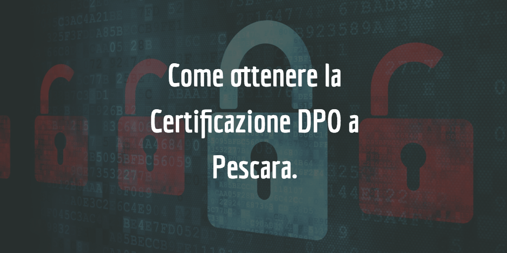 Ottenere una certificazione DPO a Pescara: come fare e dove studiare.